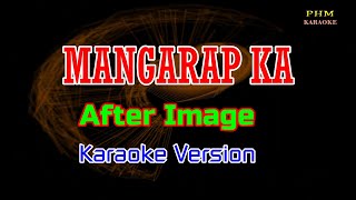 ♫ Mangarap Ka  After Image ♫ KARAOKE VERSION ♫ [upl. by Abbye403]