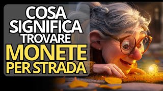 COSA SIGNIFICA TROVARE MONETE PER STRADA  Spiritualità e Finanze [upl. by Ronna]