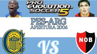 PES 5 PC PESARG APERTURA 2006 ROSARIO CENTRAL VS NEWELLS [upl. by Nywroc165]