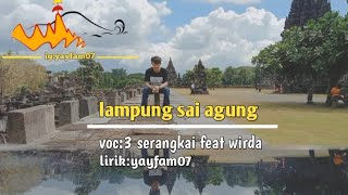 lampung sai agung lirik voc  3 serangkai feat wirda [upl. by Enerehs]