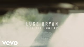 Luke Bryan  Kick The Dust Up Official Lyric Video [upl. by Ymaj]