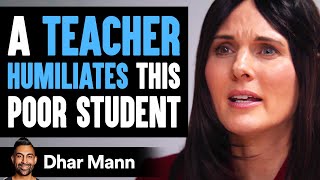 This Teacher Humiliates A Poor Student She Instantly Regrets It  Dhar Mann [upl. by Meade966]