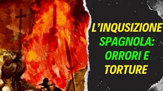 LINQUISIZIONE spagnola gli ORRORI e le TORTURE in nome della FEDE CRISTIANA [upl. by Haskel]