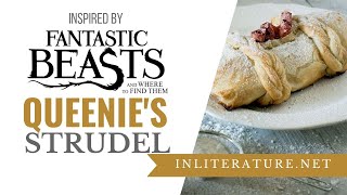 Queenies Strudel  Fantastic Beasts amp Where To Find Them Food in Literature [upl. by Atworth]