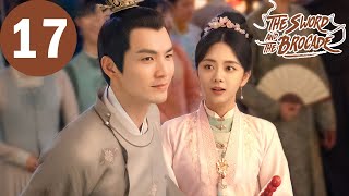 ENG SUB  The Sword and The Brocade  EP17  锦心似玉  Wallace Chung Tan Songyun [upl. by Alroi832]