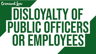 Article 137 Disloyalty of public officers or employees Criminal Law Discussion [upl. by Eniamrehs420]