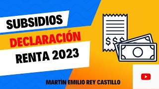 SUBSIDIOS EN LA DECLARACIÓN DE RENTA DEL AÑO 2023 DE PERSONAS NATURALES [upl. by Krauss]