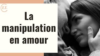 Pourquoi certaines personnes manipulent en amour [upl. by Eggett]