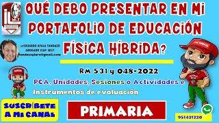 HIBRIDO EN EDUCACIÓN FÍSICA PRIMARIAPORTAFOLIO SEGÚN LA RM 531 Y 048MINEDU2022 [upl. by Anrol]