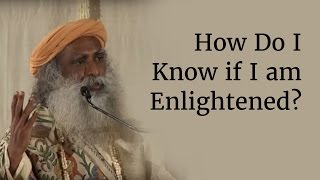 How Do I Know if I am Enlightened  Sadhguru [upl. by Kenti]