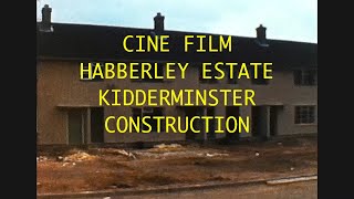 CINE FILM HABBERLEY ESTATE KIDDERMINSTER CONSTRUCTION [upl. by Eek]