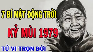 7 Bí Mật Động Trời Về Tuổi Kỷ Mùi 1979  Tử Vi Trọn Đời Tuổi Kỷ Mùi 1979 [upl. by Eecart]