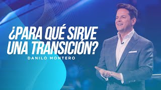 ¿Para qué sirve una transición  Danilo Montero  Prédicas Cristianas 2022 [upl. by Nirrat]