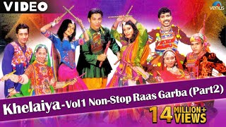 Khelaiya Vol 1  Non Stop Raas Garba Part 2  New Gujarati Dandiya Songs  Video Songs [upl. by Nauqe]