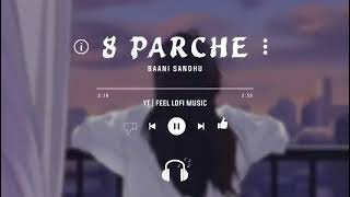 8 Parche Lofi Song Baani Sandhu  Slowed  Reverb  8D Audio  Bollywood Lofi Song  Punjabi Songs [upl. by Eerehs]