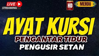 AYAT KURSI PENGANTAR TIDUR DAN PENGUSIR SETAN  LIVE NONSTOP TANPA IKLAN [upl. by Aliet]