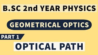 BSc 2nd Year Physics  Geometrical Optics  Optical Path  Part 1 [upl. by Armat412]