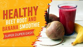 HOW TO MAKE HEALTHY BANANA AND BEET ROOTS SMOOTHIE AT HOME [upl. by Naitsabas611]