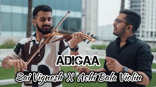 Adigaa  Sai Vignesh X Achi Bala Violin [upl. by Shakespeare548]