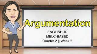 ARGUMENTATION  Quarter 2 Week 2  Grade 10 English  MELCBASED  Aizie Dumuk [upl. by Abil]