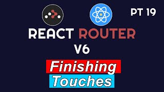 Adding Finishing Touches  PT 19  React Router V6  Full Course 2024 [upl. by Kirshbaum416]