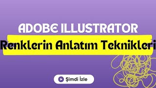 Adobe Illustrator Çizimlerdeki Renklerin Anlatım Teknikleri [upl. by Neetsuj480]