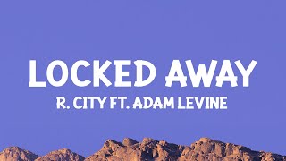 R City  Locked Away Lyrics ft Adam Levine [upl. by Ahtan101]