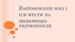 Zastosowanie soli i ich wpływ na środowisko przyrodnicze [upl. by Htebirol]