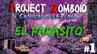 ¡ESTRENO SERIE PROJECT ZOMBOID  CRÓNICAS DE LA PLAGA  EP01 EL PARÁSITO [upl. by Karil558]