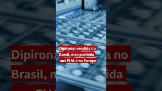 Por que a dipirona é vendida no Brasil mas proibida em vários lugares shorts [upl. by Siddon]