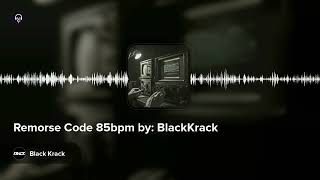 Remorse Code 85bpm by BlackKrack [upl. by Cyna]