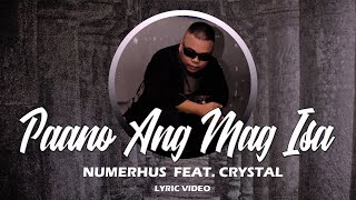 Paano Ang Mag Isa by Numerhus feat Crystale Lyric Video [upl. by Norrag]