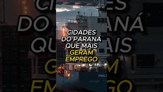 Cidades do Paraná que mais geram emprego cidades curiosidades cidadesdobrasil [upl. by Aeli]