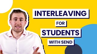 Interleaving And How To Adapt It For Students with SEND [upl. by Ame]