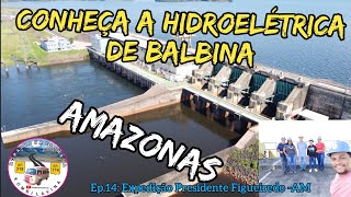 Hidroelétrica de Balbina 2° Parte Ep 14 amazonas [upl. by Ahsiniuq]