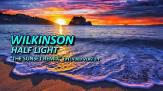 Wilkinson  Half Light The Sunset Remix [upl. by Anaya]