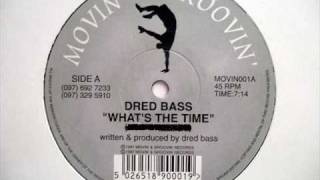 Dred Bass  Whats The Time Movin  Groovin Rec [upl. by Scoter571]