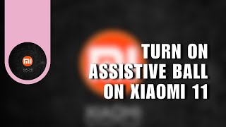 ⭐ MASTERY How to Turn On Assistive Ball on Xiaomi 11 T Lite  Easy guide [upl. by Elton]