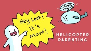 5 Ways Helicopter Parents Can Affect You [upl. by Acimahs787]