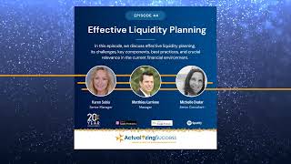 Effective Liquidity Planning  Actualizing Success Ep 44 [upl. by Porter376]