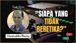 Ichsanuddin Noorsy  quotSiapa yang Tidak Beretikaquot [upl. by Iolande]