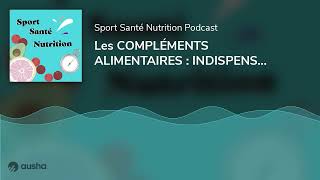 Les COMPLÉMENTS ALIMENTAIRES  INDISPENSABLES ou SUPERFLUS [upl. by Neenej]