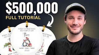 How Ive Made Over 500000 Selling Custom Ornaments on Etsy Full Tutorial [upl. by Ayyidas]