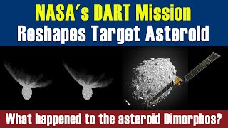 NASAs Asteroid Impacting DART Mission Reshapes Target Asteroid  Didymos amp Dimorphos [upl. by Slemmer]