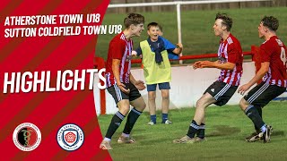 Atherstone Town U18 Vs Sutton Coldfield Town U18  Match Highlights  Sept 19th 2024 [upl. by Seaver]