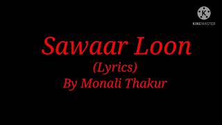 Song Sawaar Loon Lyrics By Monali Thakur [upl. by Hcir]