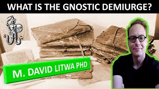 The Gnostic Creator God The Demiurge  Dr M David Litwa [upl. by Anaujahs]