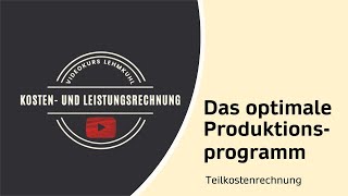 Übung KLR  Das optimale Produktionsprogramm bei einem Engpass [upl. by Suoirtemed849]