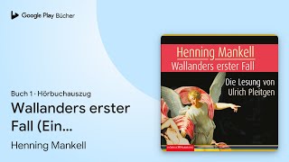 „Wallanders erster Fall Ein… Buch 1“ von Henning Mankell · Hörbuchauszug [upl. by Bannasch762]