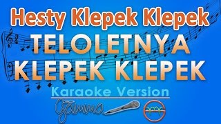 Hesty Klepek Klepek  Teloletnya Klepek Klepek KOPLO Karaoke  GMusic [upl. by Lindberg784]